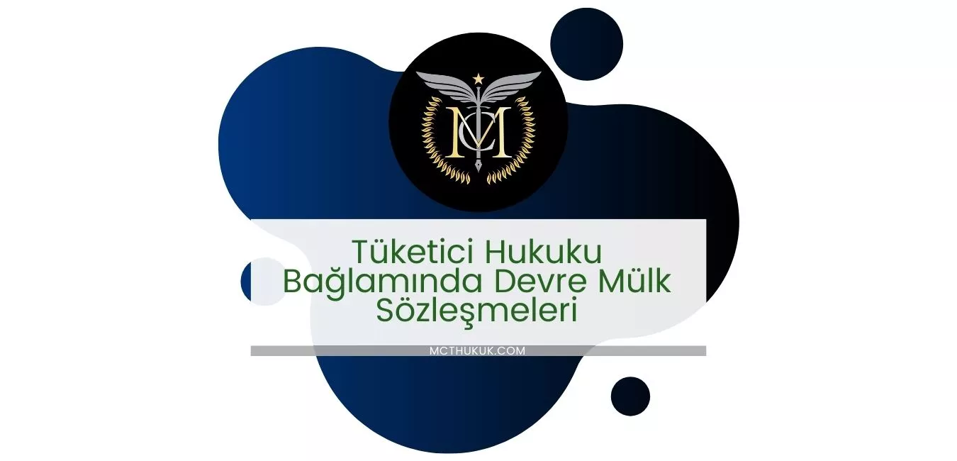 Tüketici Hukuku Bağlamında Devre Mülk Sözleşmeleri