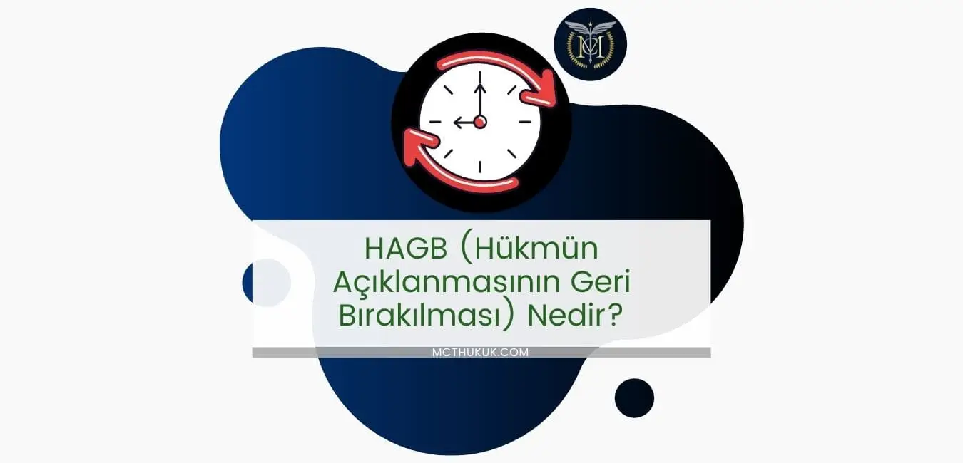 HAGB (Hükmün Açıklanmasının Geri Bırakılması) Nedir