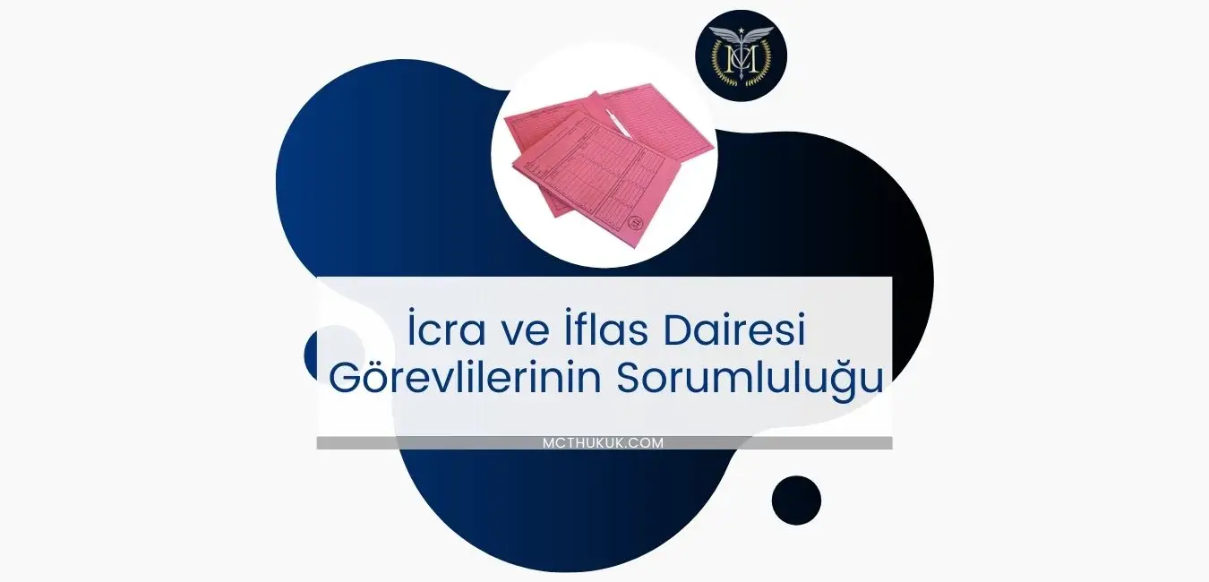 İcra ve İflas Dairesi Görevlilerinin Sorumluluğu